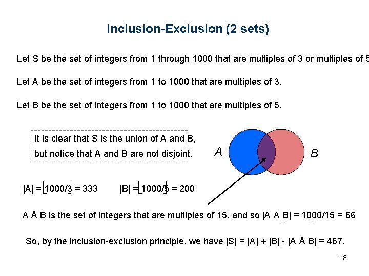 Inclusion-Exclusion (2 sets) Let S be the set of integers from 1 through 1000 Inclusion-Exclusion (2 sets) Let S be the set of integers from 1 through 1000