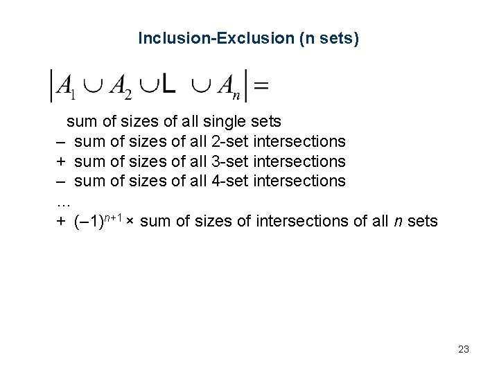 Inclusion-Exclusion (n sets) sum of sizes of all single sets – sum of sizes Inclusion-Exclusion (n sets) sum of sizes of all single sets – sum of sizes