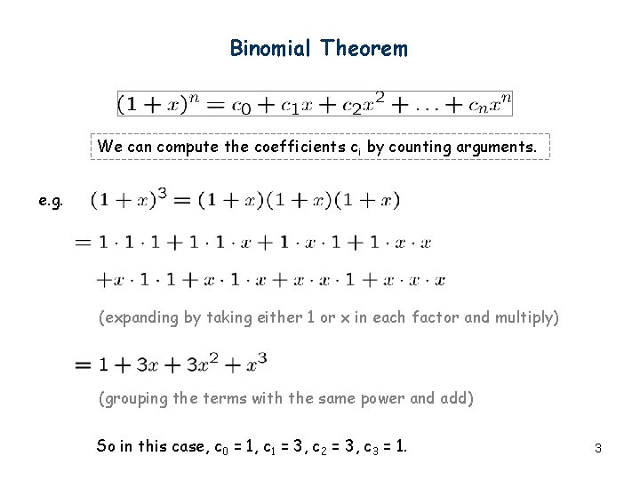Binomial Theorem We can compute the coefficients ci by counting arguments. e. g. (expanding Binomial Theorem We can compute the coefficients ci by counting arguments. e. g. (expanding