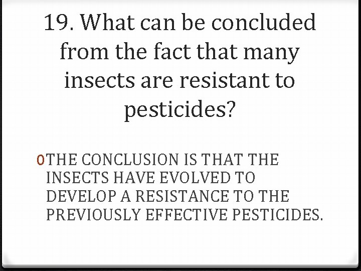 19. What can be concluded from the fact that many insects are resistant to