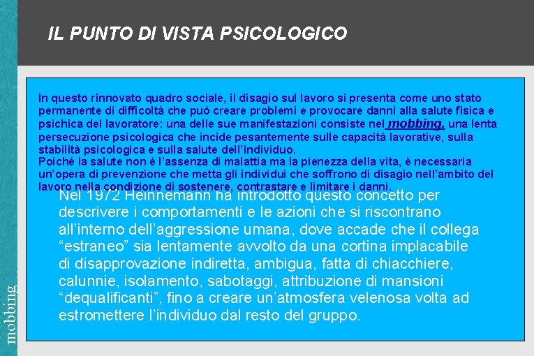 IL PUNTO DI VISTA PSICOLOGICO mobbing In questo rinnovato quadro sociale, il disagio sul