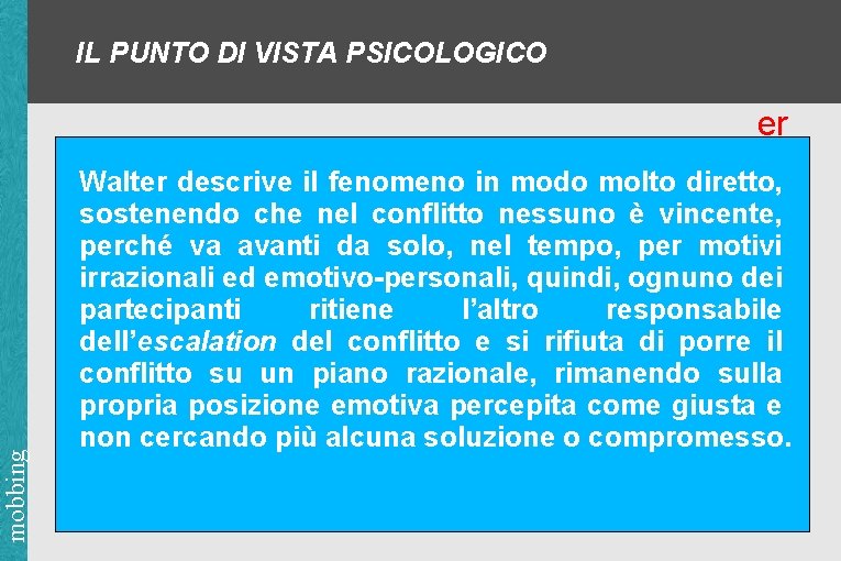 IL PUNTO DI VISTA PSICOLOGICO mobbing er Walter descrive il fenomeno in modo molto