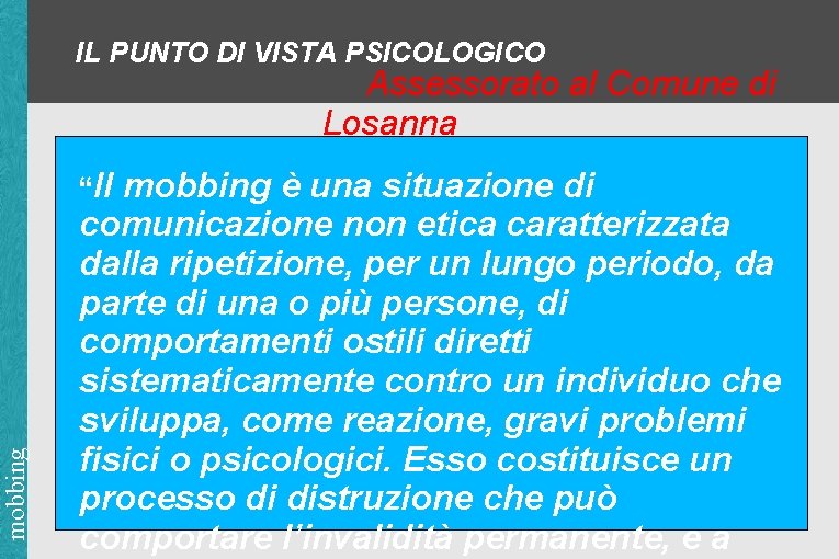 IL PUNTO DI VISTA PSICOLOGICO Assessorato al Comune di Losanna mobbing “Il mobbing è