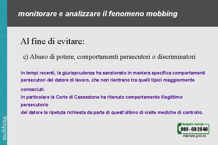 monitorare e analizzare il fenomeno mobbing Al fine di evitare: c) Abuso di potere,