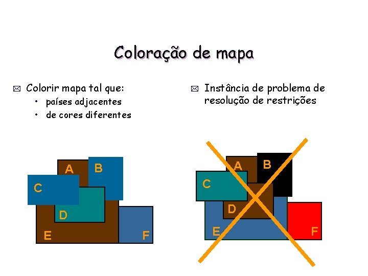 Coloração de mapa * Colorir mapa tal que: * • países adjacentes • de