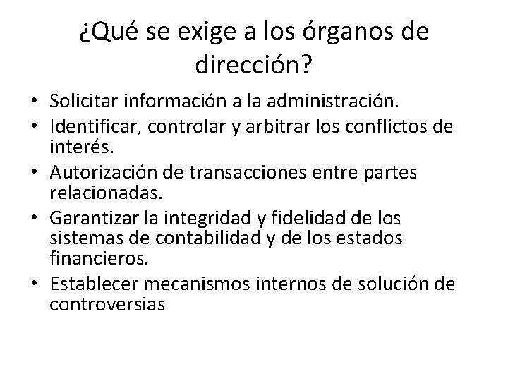 ¿Qué se exige a los órganos de dirección? • Solicitar información a la administración.