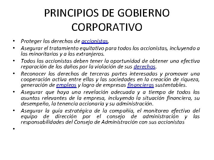 PRINCIPIOS DE GOBIERNO CORPORATIVO • Proteger los derechos de accionistas. • Asegurar el tratamiento