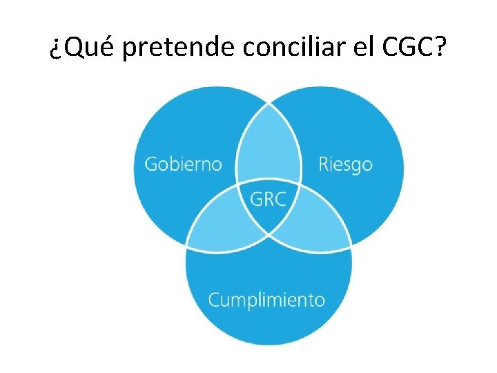 ¿Qué pretende conciliar el CGC? 