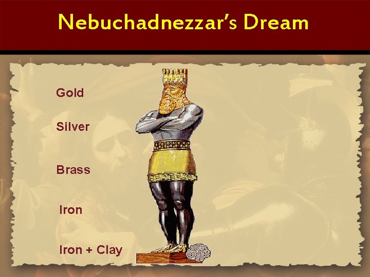 Nebuchadnezzar’s Dream Gold Silver Brass Iron + Clay 