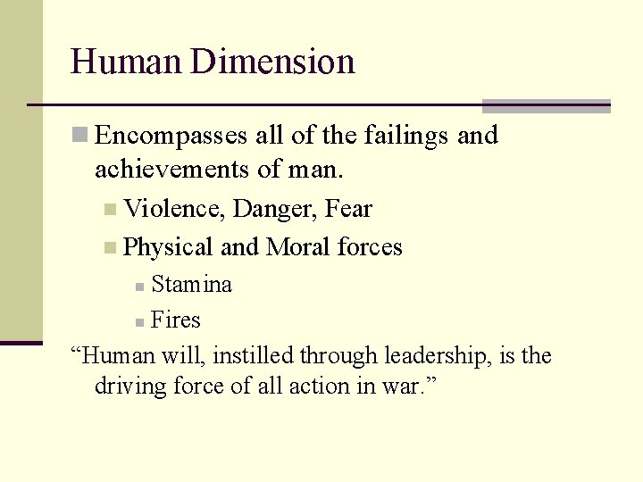 Human Dimension n Encompasses all of the failings and achievements of man. n Violence,