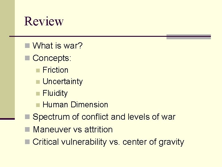 Review n What is war? n Concepts: n Friction n Uncertainty n Fluidity n
