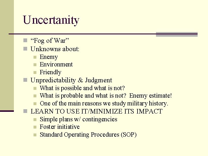 Uncertanity n “Fog of War” n Unknowns about: n Enemy n Environment n Friendly