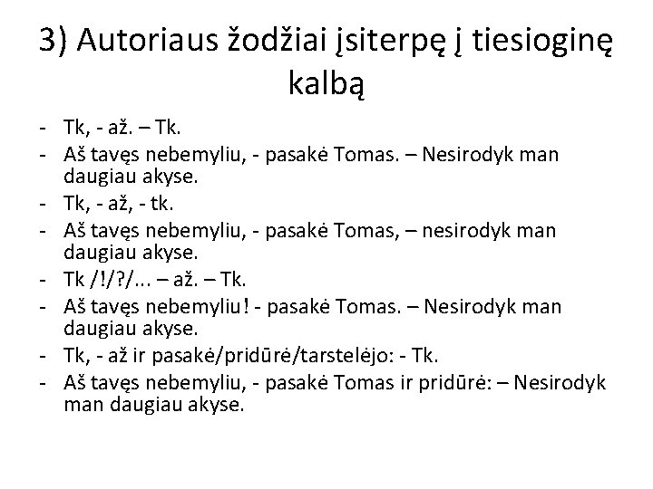 3) Autoriaus žodžiai įsiterpę į tiesioginę kalbą - Tk, - až. – Tk. -