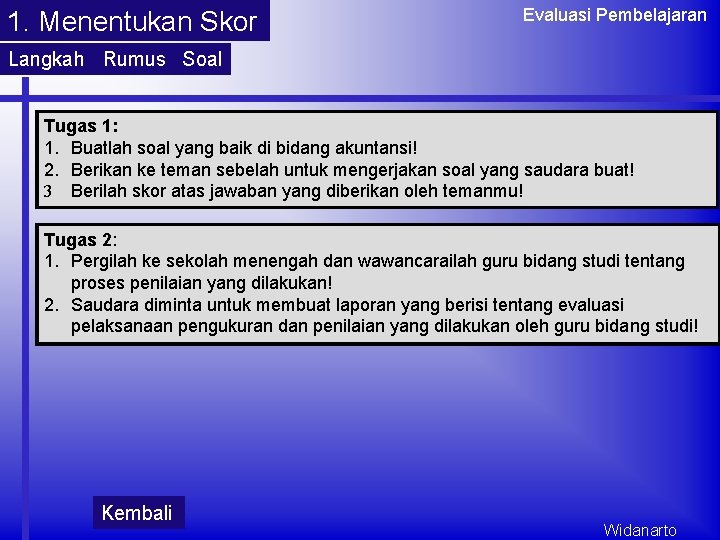 1. Menentukan Skor Evaluasi Pembelajaran Langkah Rumus Soal Tugas 1: 1. Buatlah soal yang 1. Menentukan Skor Evaluasi Pembelajaran Langkah Rumus Soal Tugas 1: 1. Buatlah soal yang