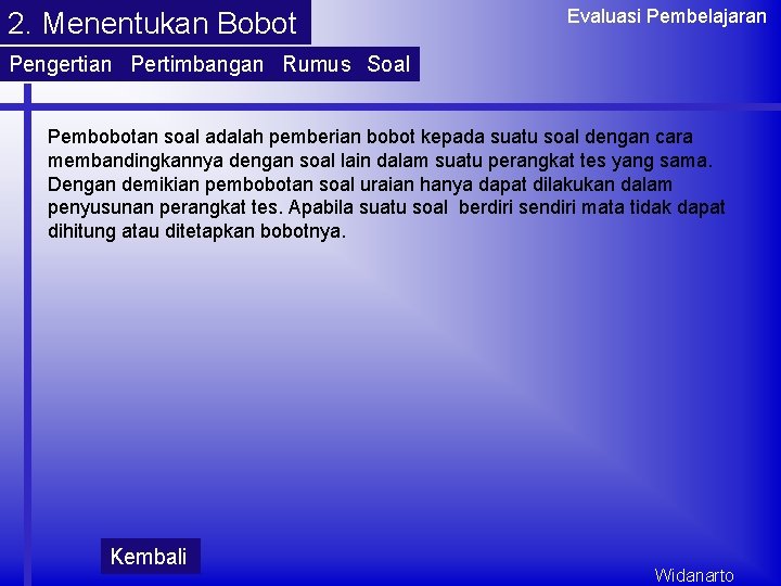 2. Menentukan Bobot Evaluasi Pembelajaran Pengertian Pertimbangan Rumus Soal Pembobotan soal adalah pemberian bobot 2. Menentukan Bobot Evaluasi Pembelajaran Pengertian Pertimbangan Rumus Soal Pembobotan soal adalah pemberian bobot