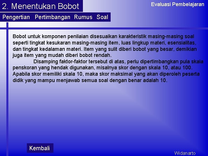 2. Menentukan Bobot Evaluasi Pembelajaran Pengertian Pertimbangan Rumus Soal Bobot untuk komponen penilaian disesuaikan 2. Menentukan Bobot Evaluasi Pembelajaran Pengertian Pertimbangan Rumus Soal Bobot untuk komponen penilaian disesuaikan