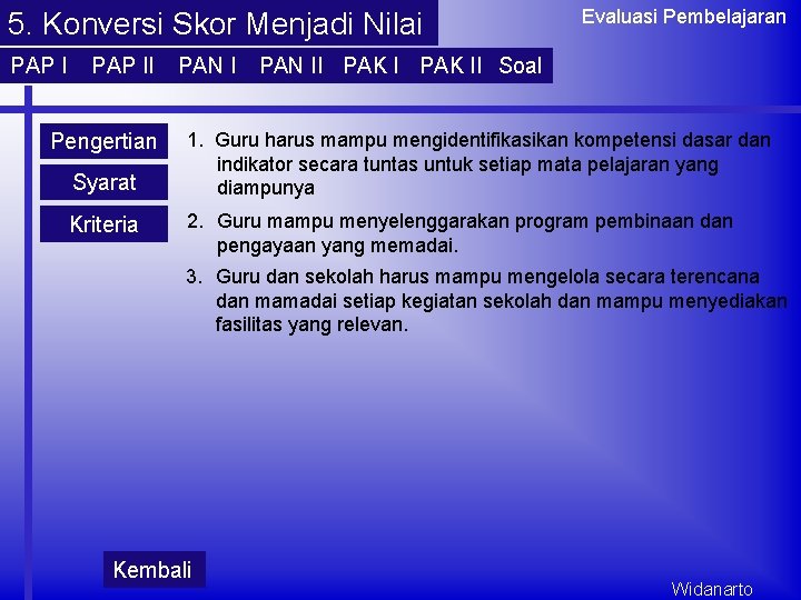 5. Konversi Skor Menjadi Nilai PAP II Pengertian Syarat Kriteria PAN I Evaluasi Pembelajaran 5. Konversi Skor Menjadi Nilai PAP II Pengertian Syarat Kriteria PAN I Evaluasi Pembelajaran