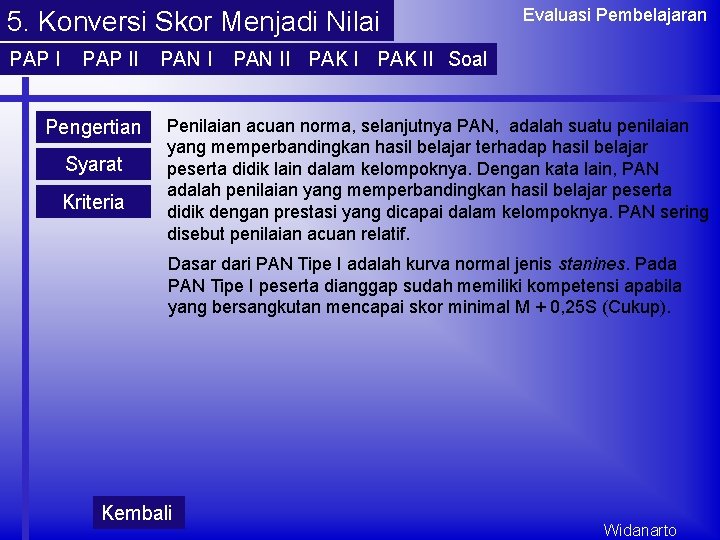 5. Konversi Skor Menjadi Nilai PAP II Pengertian Syarat Kriteria PAN I Evaluasi Pembelajaran 5. Konversi Skor Menjadi Nilai PAP II Pengertian Syarat Kriteria PAN I Evaluasi Pembelajaran