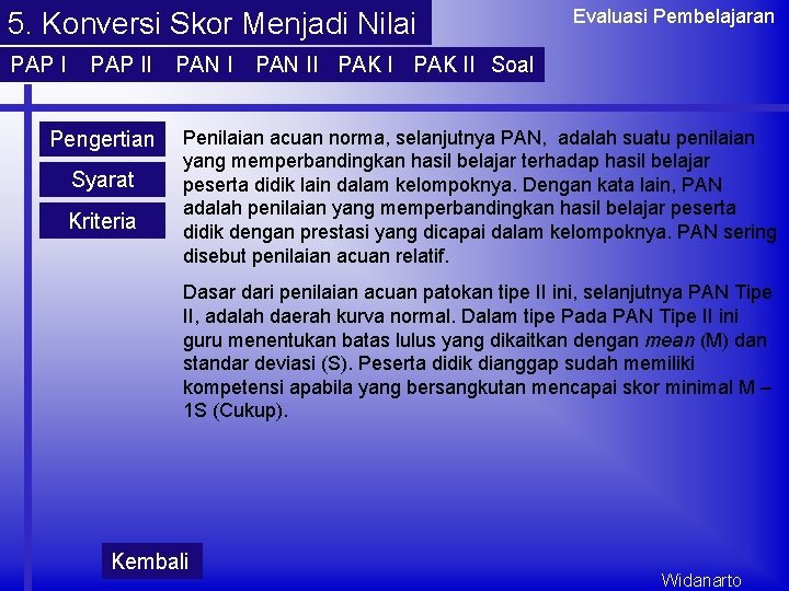 5. Konversi Skor Menjadi Nilai PAP II Pengertian Syarat Kriteria PAN I Evaluasi Pembelajaran 5. Konversi Skor Menjadi Nilai PAP II Pengertian Syarat Kriteria PAN I Evaluasi Pembelajaran