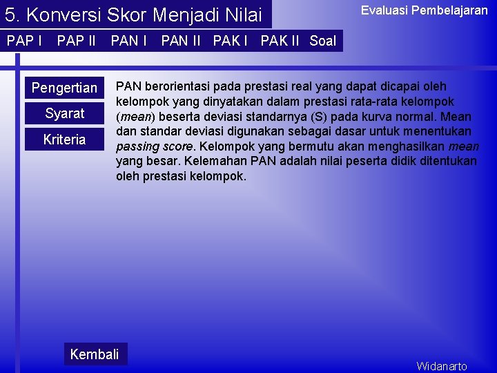 5. Konversi Skor Menjadi Nilai PAP II Pengertian Syarat Kriteria PAN I Evaluasi Pembelajaran 5. Konversi Skor Menjadi Nilai PAP II Pengertian Syarat Kriteria PAN I Evaluasi Pembelajaran