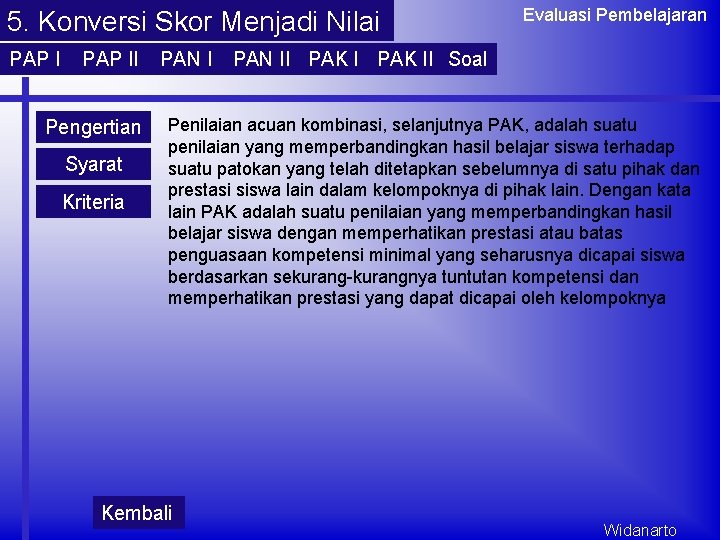5. Konversi Skor Menjadi Nilai PAP II Pengertian Syarat Kriteria PAN I Evaluasi Pembelajaran 5. Konversi Skor Menjadi Nilai PAP II Pengertian Syarat Kriteria PAN I Evaluasi Pembelajaran