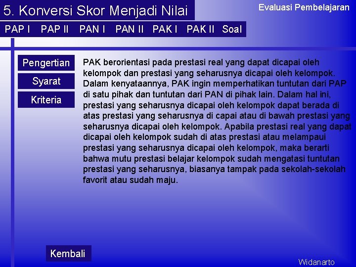5. Konversi Skor Menjadi Nilai PAP II Pengertian Syarat Kriteria PAN I Evaluasi Pembelajaran 5. Konversi Skor Menjadi Nilai PAP II Pengertian Syarat Kriteria PAN I Evaluasi Pembelajaran