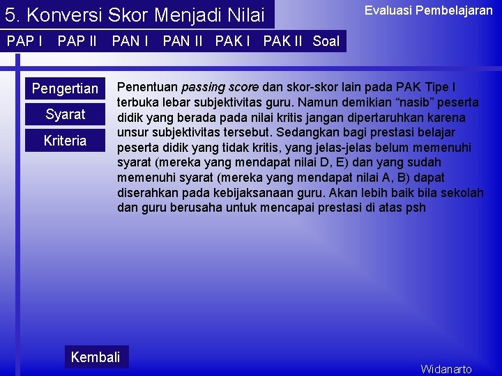 5. Konversi Skor Menjadi Nilai PAP II Pengertian Syarat Kriteria PAN I Evaluasi Pembelajaran 5. Konversi Skor Menjadi Nilai PAP II Pengertian Syarat Kriteria PAN I Evaluasi Pembelajaran