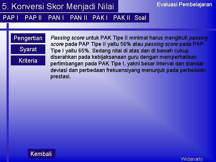 5. Konversi Skor Menjadi Nilai PAP II Pengertian Syarat Kriteria PAN I Evaluasi Pembelajaran 5. Konversi Skor Menjadi Nilai PAP II Pengertian Syarat Kriteria PAN I Evaluasi Pembelajaran
