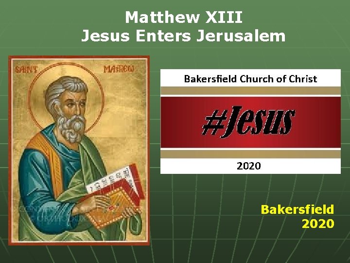 Matthew XIII Jesus Enters Jerusalem Bakersfield 2020 