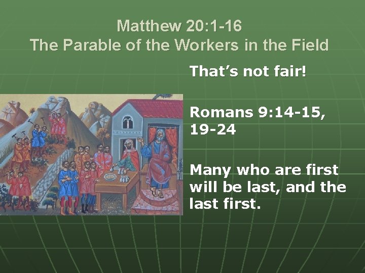 Matthew 20: 1 -16 The Parable of the Workers in the Field That’s not