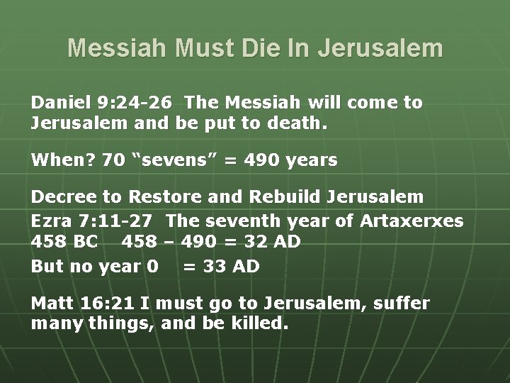 Messiah Must Die In Jerusalem Daniel 9: 24 -26 The Messiah will come to