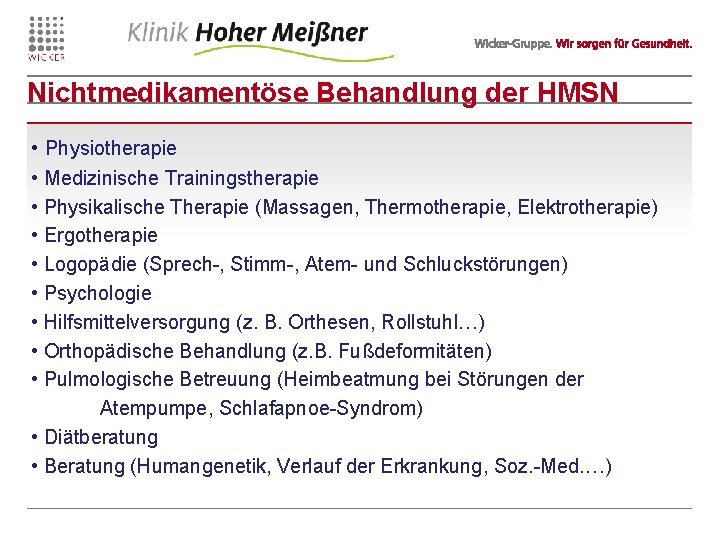 Nichtmedikamentöse Behandlung der HMSN • Physiotherapie • Medizinische Trainingstherapie • Physikalische Therapie (Massagen, Thermotherapie,