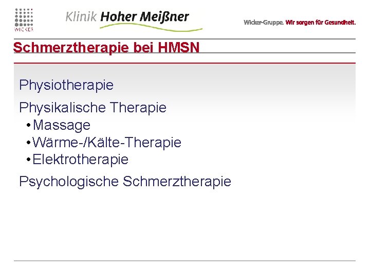 Schmerztherapie bei HMSN Physiotherapie Physikalische Therapie • Massage • Wärme-/Kälte-Therapie • Elektrotherapie Psychologische Schmerztherapie