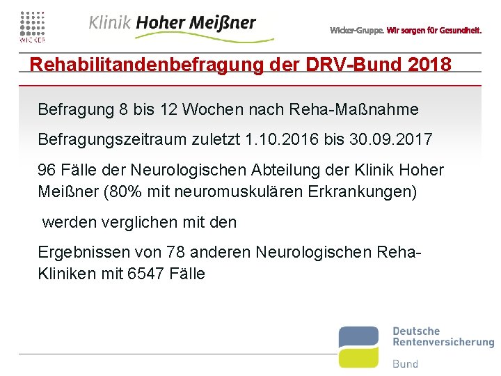 Rehabilitandenbefragung der DRV-Bund 2018 Befragung 8 bis 12 Wochen nach Reha-Maßnahme Befragungszeitraum zuletzt 1.