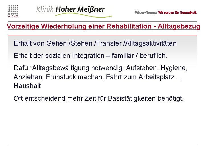 Vorzeitige Wiederholung einer Rehabilitation - Alltagsbezug Erhalt von Gehen /Stehen /Transfer /Alltagsaktivitäten Erhalt der