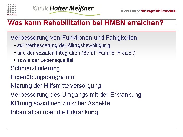 Was kann Rehabilitation bei HMSN erreichen? Verbesserung von Funktionen und Fähigkeiten • zur Verbesserung
