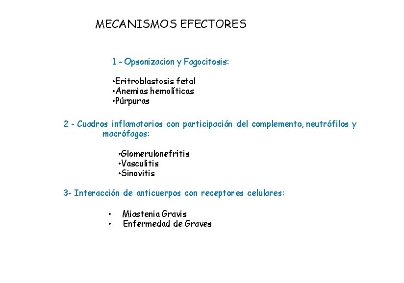 MECANISMOS EFECTORES 1 - Opsonizacion y Fagocitosis: • Eritroblastosis fetal • Anemias hemolíticas •