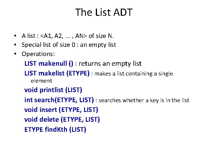 The List ADT • A list : <A 1, A 2, . . .