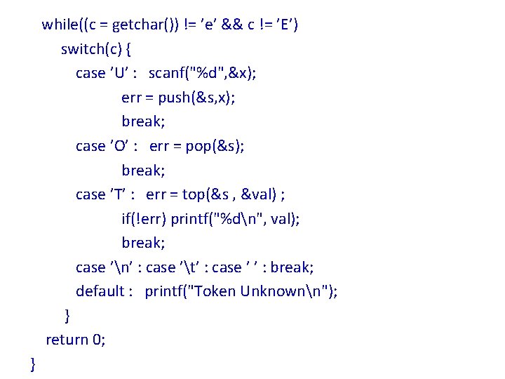 while((c = getchar()) != ’e’ && c != ’E’) switch(c) { case ’U’ :