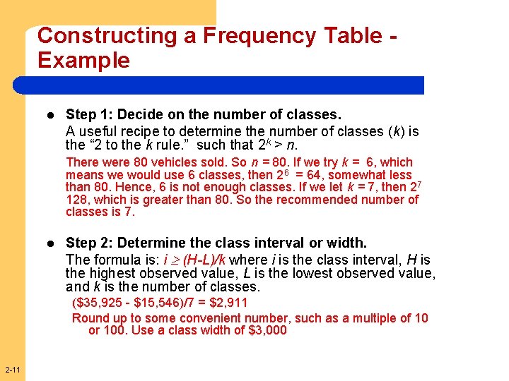 Constructing a Frequency Table Example l Step 1: Decide on the number of classes.