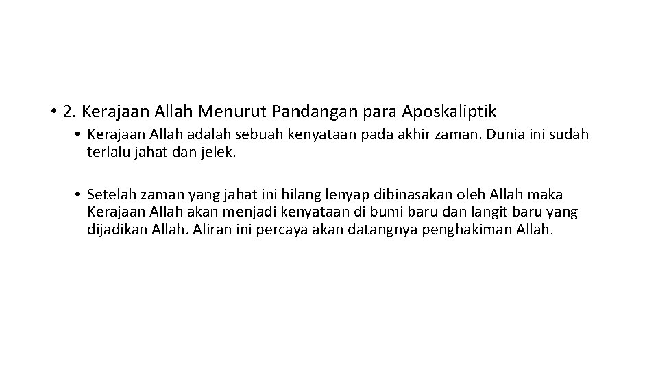  • 2. Kerajaan Allah Menurut Pandangan para Aposkaliptik • Kerajaan Allah adalah sebuah