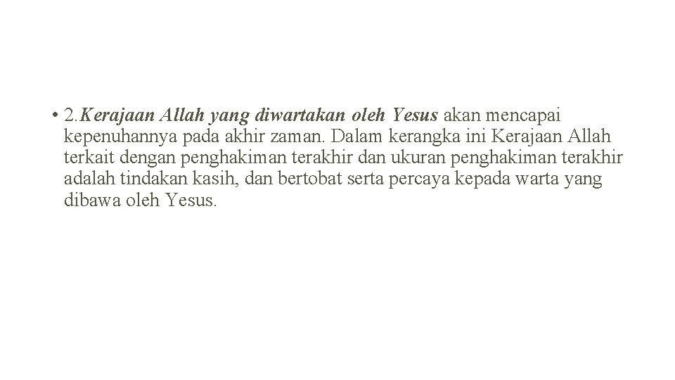  • 2. Kerajaan Allah yang diwartakan oleh Yesus akan mencapai kepenuhannya pada akhir