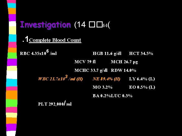 Investigation (14 �. �. 44(. 1 Complete Blood Count RBC 4. 35 x 106