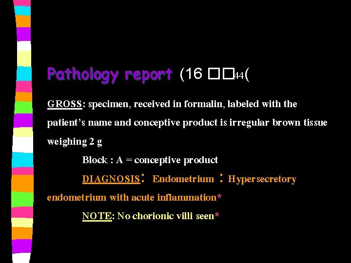 Pathology report (16 �. �. 44( GROSS: specimen, received in formalin, labeled with the