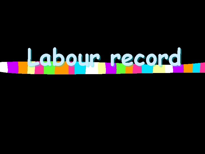 Labour record 