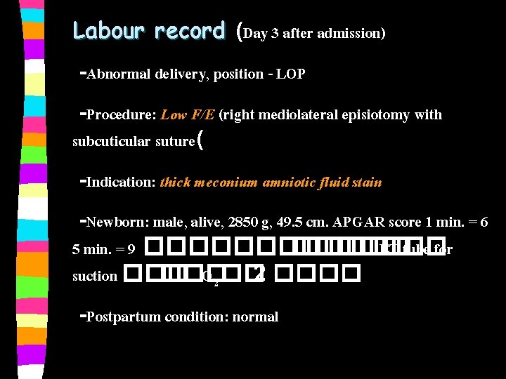 Labour record (Day 3 after admission) -Abnormal delivery, position - LOP -Procedure: Low F/E