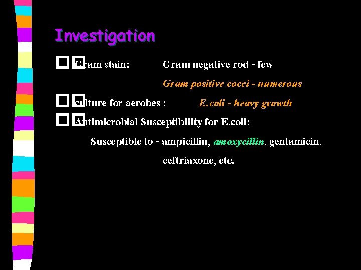 Investigation �� Gram stain: Gram negative rod - few Gram positive cocci - numerous