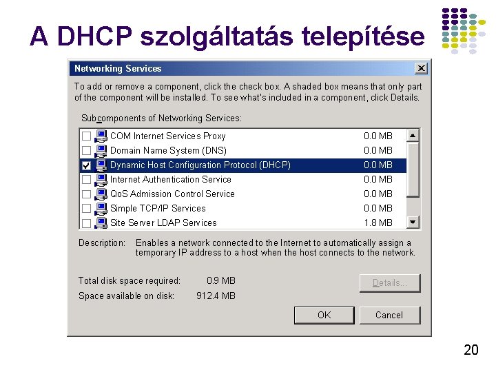 A DHCP szolgáltatás telepítése Networking Services To add or remove a component, click the