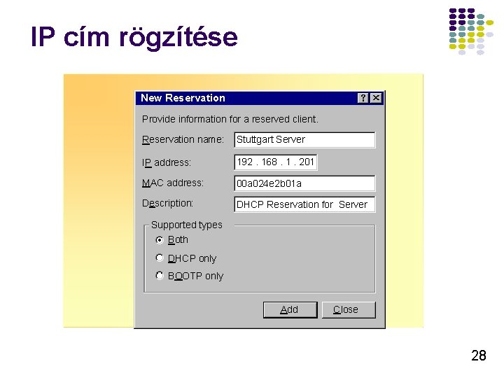 IP cím rögzítése New Reservation Provide information for a reserved client. Reservation name: Stuttgart