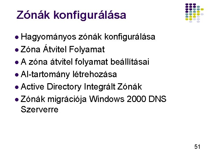 Zónák konfigurálása l Hagyományos zónák konfigurálása l Zóna Átvitel Folyamat l A zóna átvitel